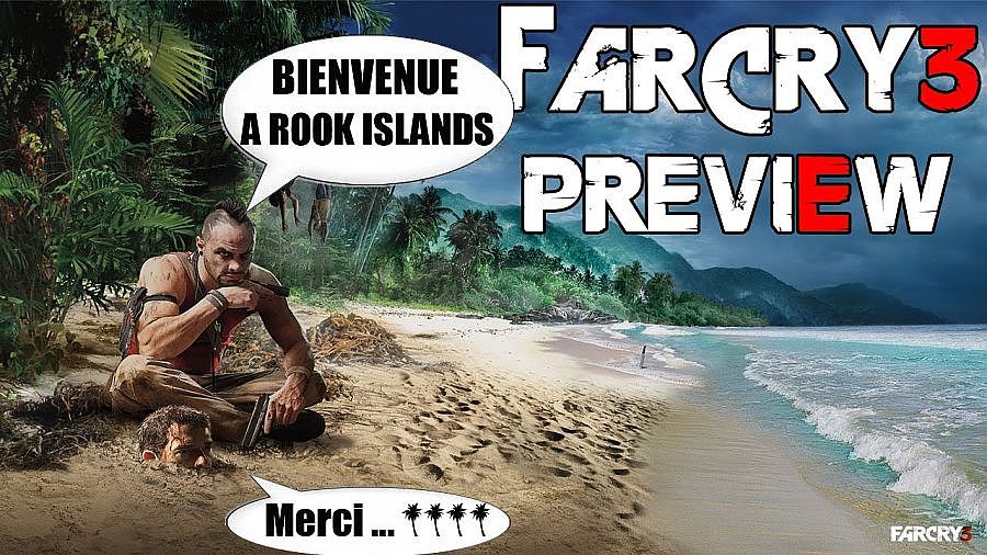 Far cry 3 : Preview / gameplay exclusif du mode solo PC 1080p | Welcome to Rook Islands