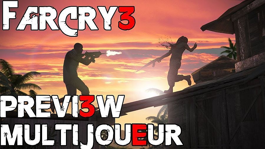 Far Cry 3 : Multijoueur Preview / Gameplay - Mode brasier et Domination